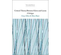 Mari Ruti Amy Allen Critical Theory Between Klein and Lacan (Tascabile)