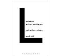 Mari Ruti Between Levinas and Lacan (Tascabile)
