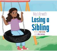 Mari Schuh My Life with Losing a Sibling (Tascabile) My Life With...