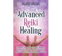 Mari Silva Advnaced Reiki Healing (Copertina rigida)
