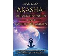 Mari Silva Akasha-Aufzeichnungen und Zwillingsflammen (Copertina rigida)