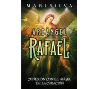 Mari Silva Arcángel Rafael: Conexión con el Ángel de la Curac (Copertina rigida)