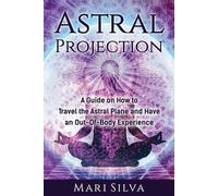 Mari Silva Astral Projection (Tascabile) Extrasensory Perception