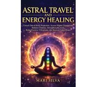 Mari Silva Astral Travel and Energy Healing (Copertina rigida)