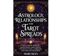 Mari Silva Astrology, Relationships, and Tarot Spreads (Copertina rigida)