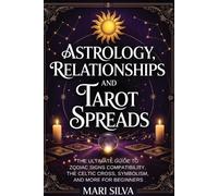 Mari Silva Astrology, Relationships, and Tarot Spreads (Tascabile)