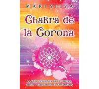 Mari Silva Chakra de la Corona (Tascabile) Los Siete Chakras