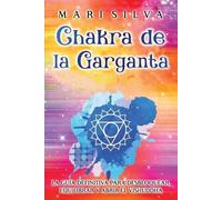 Mari Silva Chakra de la garganta (Tascabile) Los Siete Chakras