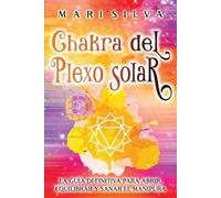 Mari Silva Chakra del plexo solar (Tascabile) Los Siete Chakras