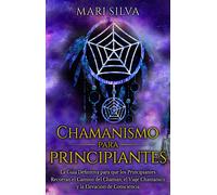 Mari Silva Chamanismo para principiantes: La guía definitiva para qu (Tascabile)