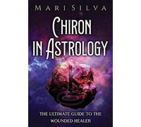 Mari Silva Chiron in Astrology (Tascabile) Planets in Astrology