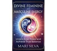 Mari Silva Divine Feminine and Masculine Energy (Copertina rigida)