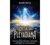 Mari Silva Espiritualidad pleyadiana (Tascabile) Astrología Y Adivinación