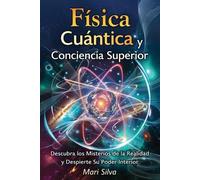 Mari Silva Física cuántica y conciencia superior (Tascabile)