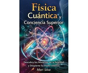 Mari Silva Física cuántica y conciencia superior (Tascabile)