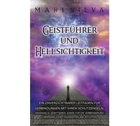 Mari Silva Geistführer und Hellsichtigkeit: Ein unverzichtbarer Leit (Tascabile)