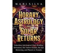 Mari Silva Horary Astrology and Solar Returns (Copertina rigida)