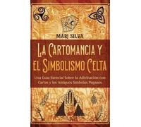 Mari Silva La cartomancia y el simbolismo celta (Copertina rigida)