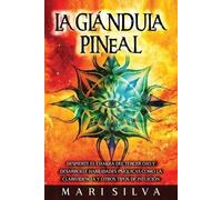 Mari Silva Fabio Persa La Glándula Pineal (Tascabile) Apertura del Tercer Ojo
