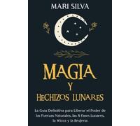 Mari Silva Magia y Hechizos Lunares (Tascabile) Creencias Paganas