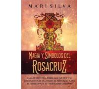 Mari Silva Magia y símbolos del Rosacruz (Copertina rigida)