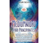 Mari Silva Mediumnidad para principiantes: Una guía esencial para el (Tascabile)