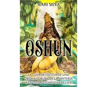 Mari Silva Oshun: La guía definitiva de una orisha yoruba, de la san (Tascabile)