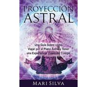 Mari Silva Proyección astral (Tascabile) Percepción Extrasensorial