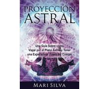 Mari Silva Proyección astral (Tascabile) Percepción Extrasensorial