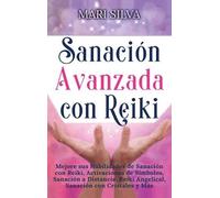 Mari Silva Sanación Avanzada con Reiki (Copertina rigida)