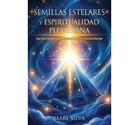 Mari Silva Semillas estelares y espiritualidad pleyadiana (Tascabile)