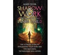 Mari Silva Shadow Work and Healing the Inner Child (Copertina rigida)