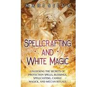 Mari Silva Spellcrafting and White Magic (Copertina rigida)