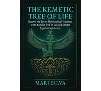 Mari Silva The Kemetic Tree of Life (Tascabile) African Spirituality