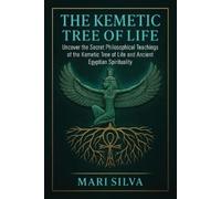 Mari Silva The Kemetic Tree of Life (Tascabile) African Spirituality