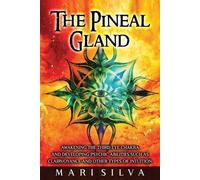 Mari Silva The Pineal Gland (Tascabile) Third Eye Opening