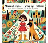 Mari und Emmie - Farben des Frühlings: Eine kleine Kunstreise für große Entdecker
