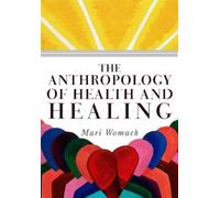 Mari Womack The Anthropology of Health and Healing (Tascabile)