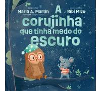 Maria A Martin A corujinha que tinha medo do escuro (Tascabile)