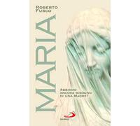 Maria. Abbiamo ancora bisogno di una Madre?