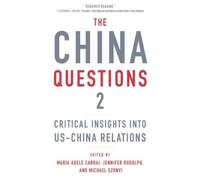 The China Questions 2: Critical Insights into US-China Relations