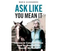 Maria Alessandri Ask Like You Mean It (Tascabile)