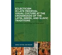 Maria Alessia R Eclecticism in Late Medieval Visual Culture a (Copertina rigida)