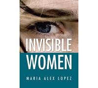 Maria Alex Lopez Invisible Women (Tascabile)