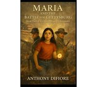 Maria and the Battle for Gettysburg: Book Two of The Threadbearer Chronicles: 2