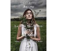 Maria. Anguane. La figlia dell'angelo. Vol. 3