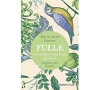 Maria Anna Leen Fülle: Die schöpferische Kraft der Natur. Wei (Copertina rigida)
