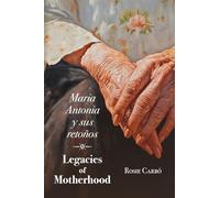 Maria Antonia y sus retoños: Legacies of Motherhood