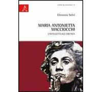 Maria Antonietta Macciocchi. L'intellettuale eretica