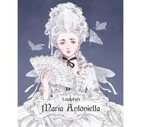 Maria Antonietta [Paperback] [Jul 03, 2024] Loputyn and Tonani, Lorenza